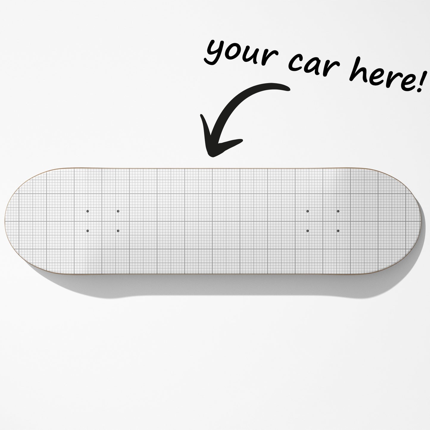 Grid-patterned skateboard deck with 'your car here!' text and arrow on a white background