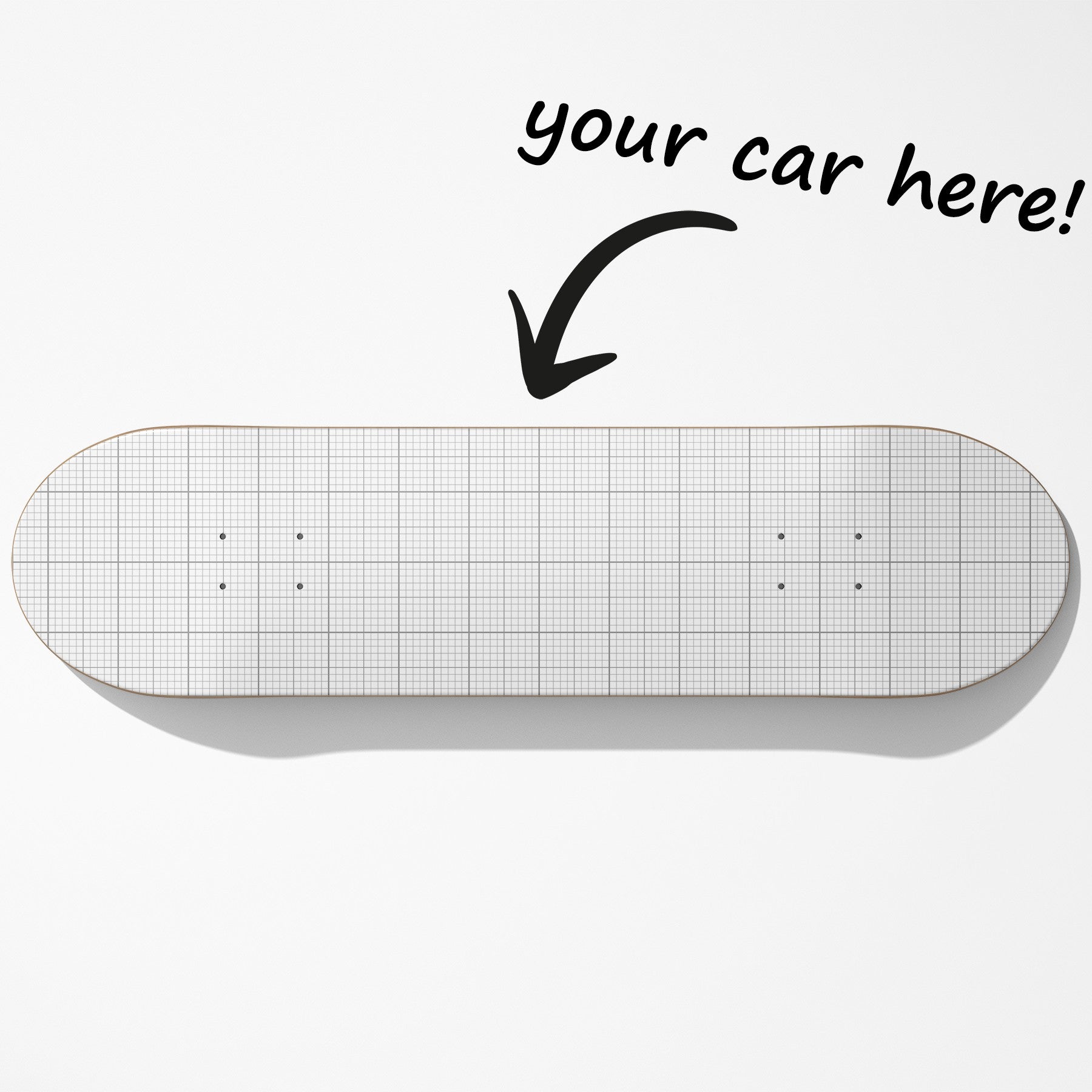Grid-patterned skateboard deck with 'your car here!' text and arrow on a white background